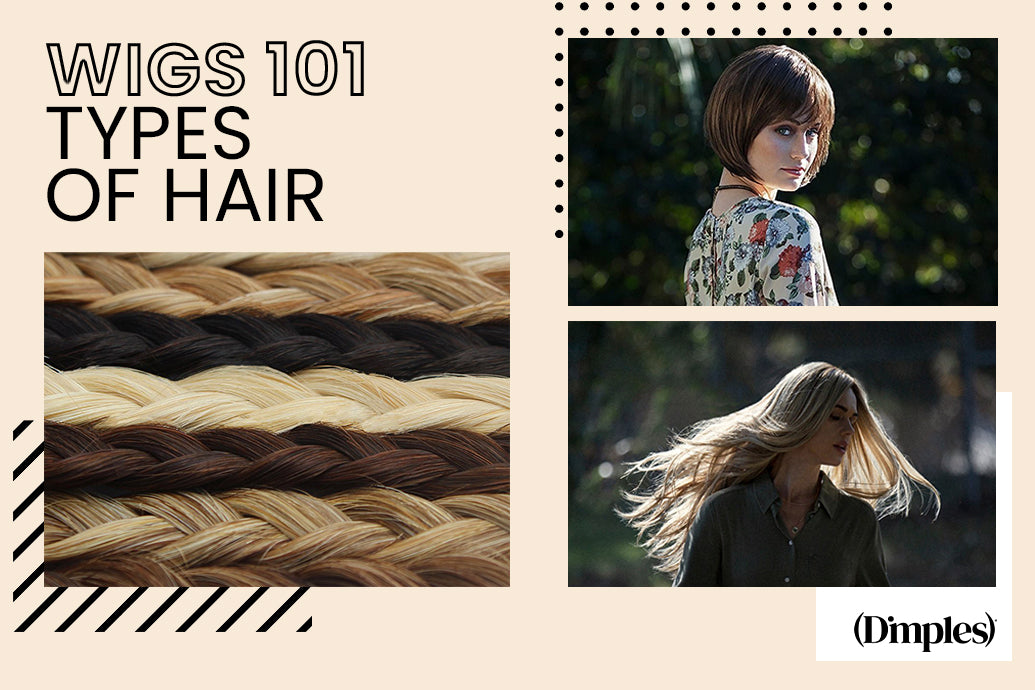 Wigs 101: Different Types of Hair